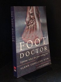 The Foot Doctor : Lifetime Relief for Your Aching Feet