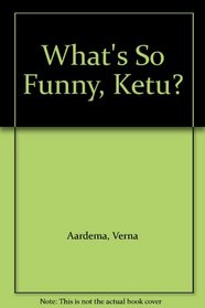 What's So Funny, Ketu?
