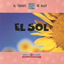 EL SOL /SUNSHINE: El Tiempo de Aqui (Ganeri, Anita, Weather Around You) (Spanish Edition)