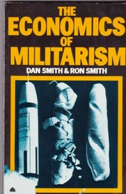 The Economics of Militarism (Militarism, state & society)