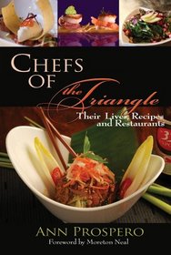 Chefs of the Triangle: Their Lives, Recipes and Restaurants