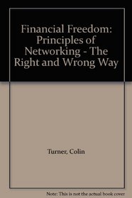Financial Freedom: Principles of Networking - The Right and Wrong Way