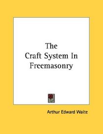 The Craft System In Freemasonry