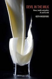 Devil in the Milk: Illness, Health and Politics: A1 and A2 Milk