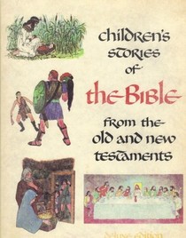 Childrens' Stories of The Bible from the Old and New Testaments - Deluxe Addition