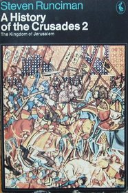 A History of the Crusades: the Kingdom of Jerusalem V. 2