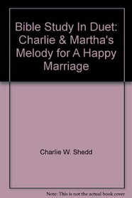 Bible Study In Duet: Charlie & Martha's Melody for A Happy Marriage