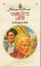 A Frozen Fire (Harlequin Presents, No 380)