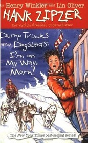 Dump Trucks and Dogsleds: I'm on My Way, Mom! (Hank Zipzer, Bk 16)