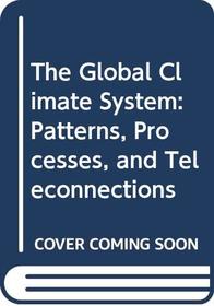The Global Climate System: Patterns, Processes, and Teleconnections