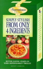 Simply Stylish from Only 4 Ingredients (Convenience Foods)