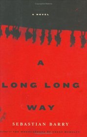 A Long Long Way: A Novel