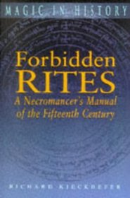 Forbidden Rites: Necromancer's Manual of the Fifteenth Century (Magic in History)