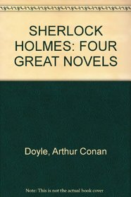 Sherlock Holmes' Four Great Novels