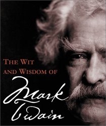 The Wit and Widsom of Mark Twain