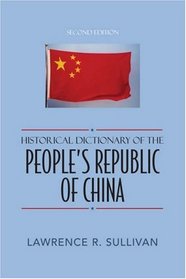 Historical Dictionary of the People's Republic of China (Historical Dictionaries of Asia, Oceania, and the Middle East)