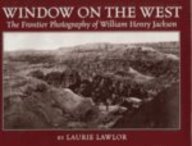 Window on the West: The Frontier Photography of William Henry Jackson