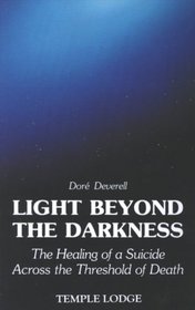 Light Beyond the Darkness: The Healing of a Suicide Across the Threshold of Death