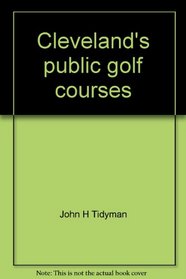 Cleveland's public golf courses: A player's guide