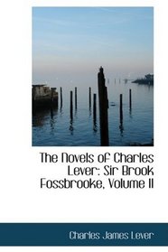 The Novels of Charles Lever: Sir Brook Fossbrooke, Volume II