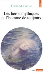 Les Heros mythiq.et hommes de toujours (French Edition)