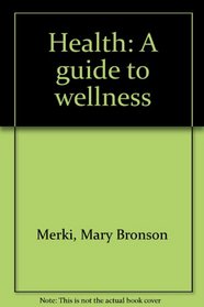 Health: A guide to wellness