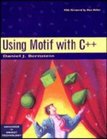 Using Motif with C++ (SIGS: Advances in Object Technology)