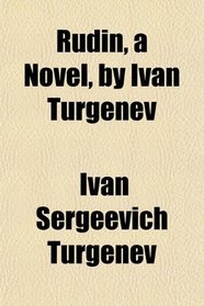 Rudin, a Novel, by Ivan Turgenev
