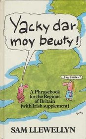 Yacky Dar Moy Bewty: A Phrasebook for the Regions of Britain