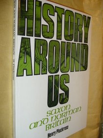 Saxon and Norman Britain: 2 (History around us)