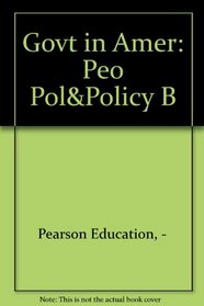 Govt in Amer: Peo Pol& Policy B