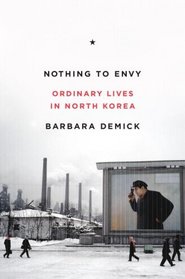 Nothing to Envy: Ordinary Lives in North Korea