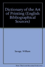 Dictionary of the Art of Printing (English Bibliographical Sources)