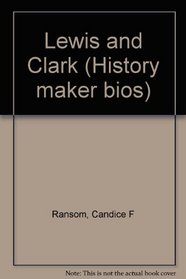 Lewis and Clark (History Maker Biographies)