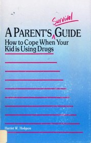 A Parent's Survival Guide: How to Cope When Your Kid Is Using Drugs (#5003a)