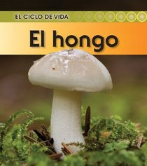 El hongo / Mushroom (El Ciclo De Vida / Life Cycle of a. . .) (Spanish Edition)