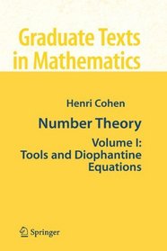 Number Theory: Volume I: Tools and Diophantine Equations (Graduate Texts in Mathematics)