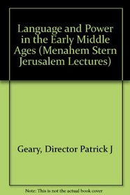 Language and Power in the Early Middle Ages (The Menahem Stern Jerusalem Lectures)