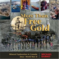 More Than Free Gold: Mineral Exploration in Canada Since World War II