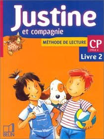 Justine et compagnie : Mthode de lecture, CP cycle 2, livre 2