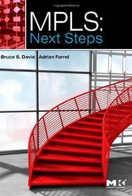 MPLS: Next Steps, Volume 1 (The Morgan Kaufmann Series in Networking)