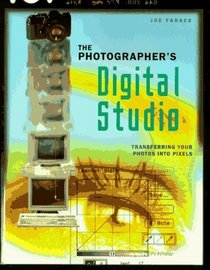 The Photographer's Digital Studio: Transferring Your Photos into Pixels