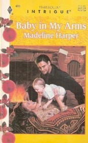 Baby in My Arms (Harlequin Intrigue, No 400)