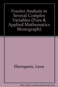 Fourier Analysis in Several Complex Variables (Pure  Applied Mathematics Monograph)