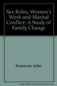 Sex Roles, Women's Work and Marital Conflict: A Study of Family Change (Write Source 2000 Revision)