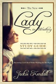 Lady in Waiting Study Guide: Becoming God's Best While Waiting for Mr. Right