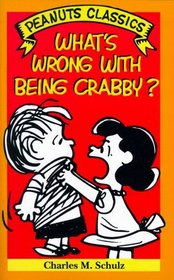 What's Wrong With Being Crabby? (Peanuts Classics)