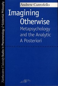 Imagining Otherwise: Metapsychology and the Analytic A Posteriori (SPEP)
