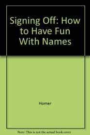 Signing Off: How to Have Fun With Names