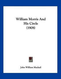 William Morris And His Circle (1908)